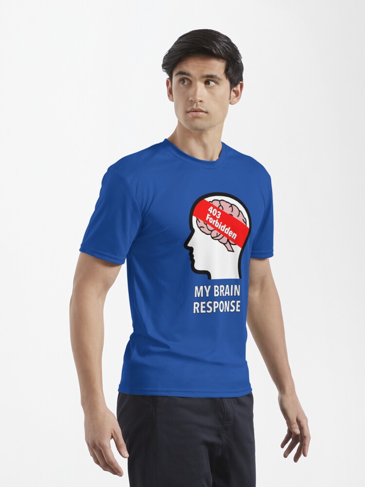 My Brain Response: 403 Forbidden Active T-Shirt product image