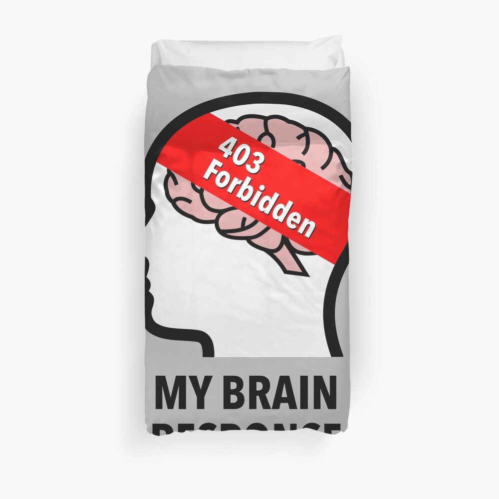 My Brain Response: 403 Forbidden Duvet Cover