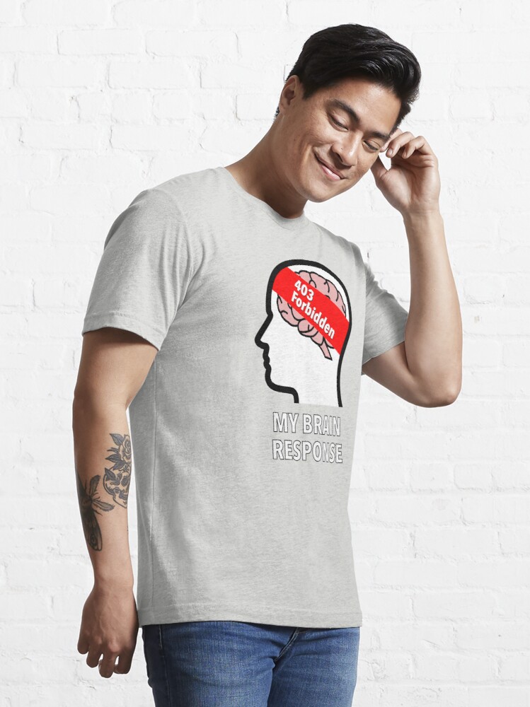 My Brain Response: 403 Forbidden Essential T-Shirt product image