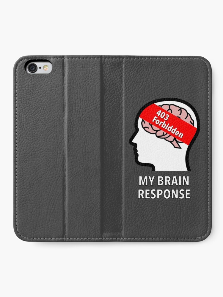 My Brain Response: 403 Forbidden iPhone Wallet product image