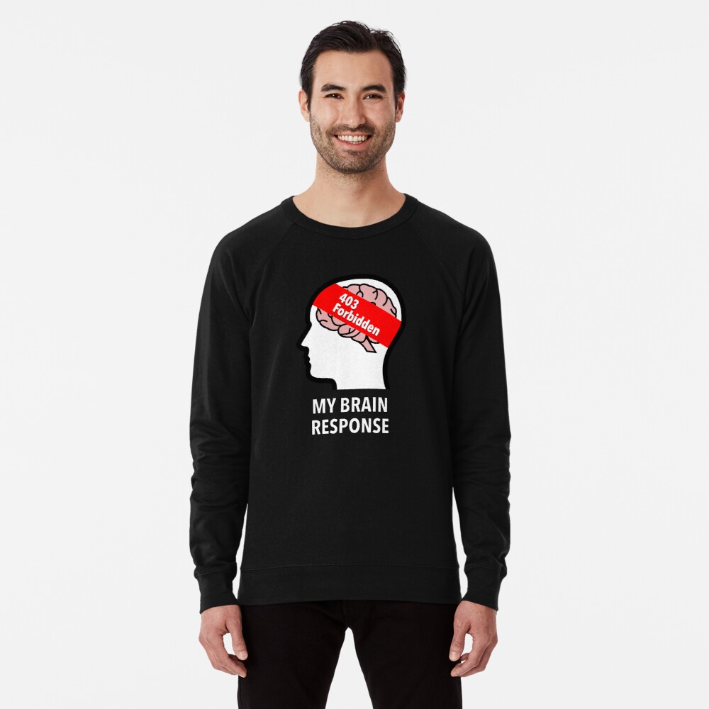 My Brain Response: 403 Forbidden Lightweight Sweatshirt