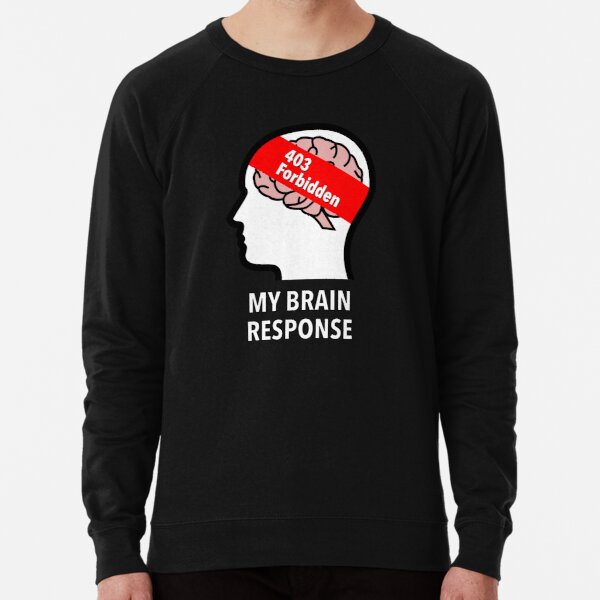 My Brain Response: 403 Forbidden Lightweight Sweatshirt product image