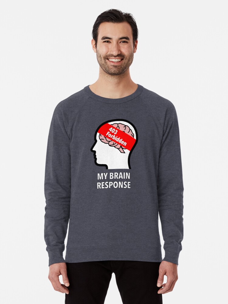 My Brain Response: 403 Forbidden Lightweight Sweatshirt product image