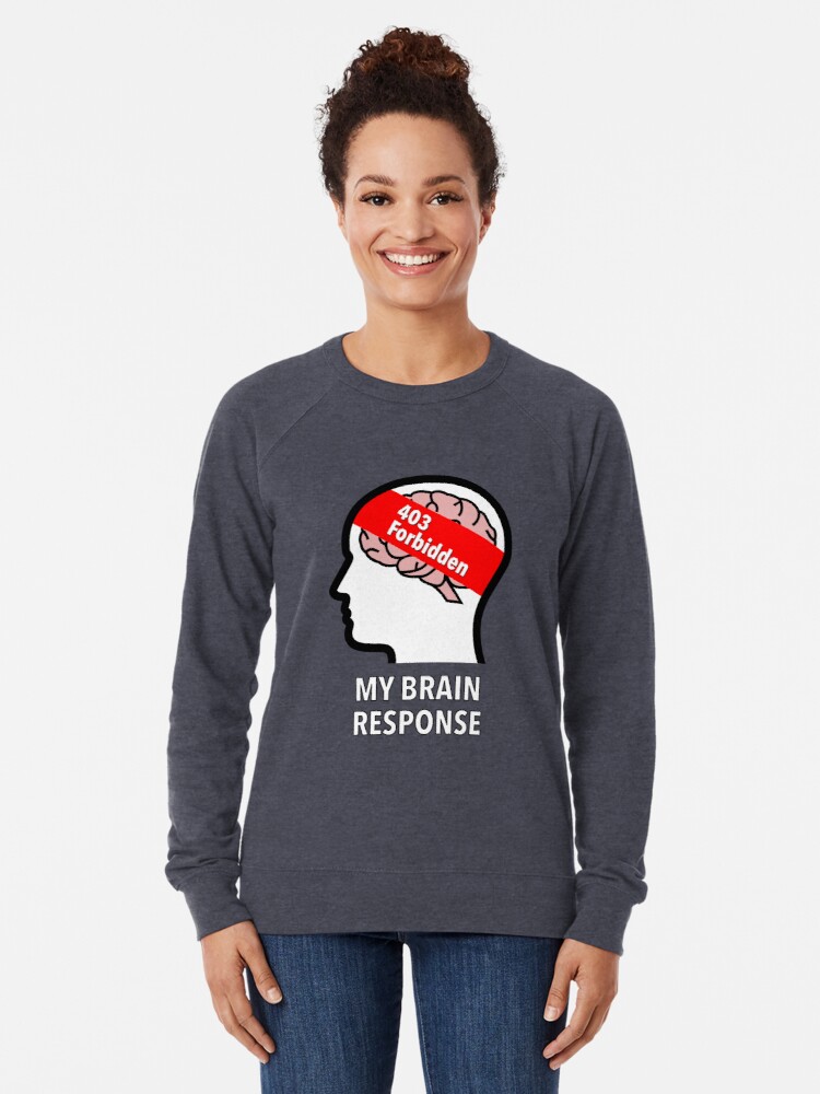 My Brain Response: 403 Forbidden Lightweight Sweatshirt product image