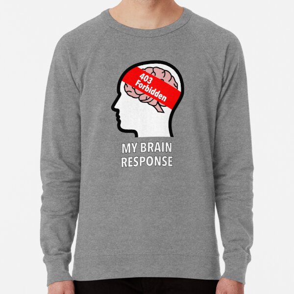 My Brain Response: 403 Forbidden Lightweight Sweatshirt product image