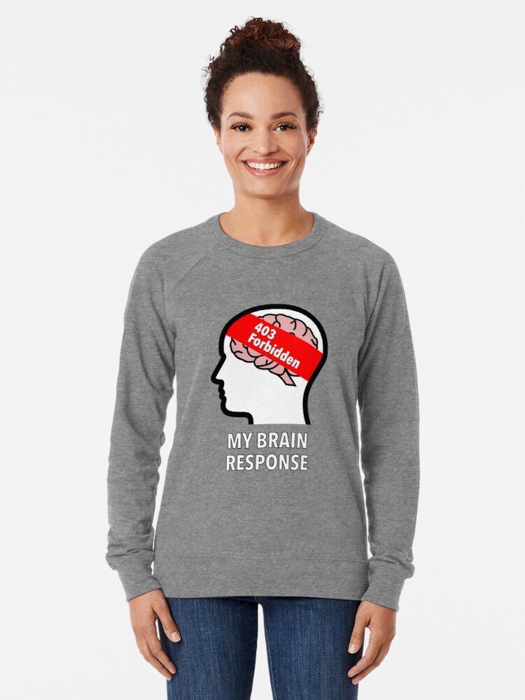 My Brain Response: 403 Forbidden Lightweight Sweatshirt product image