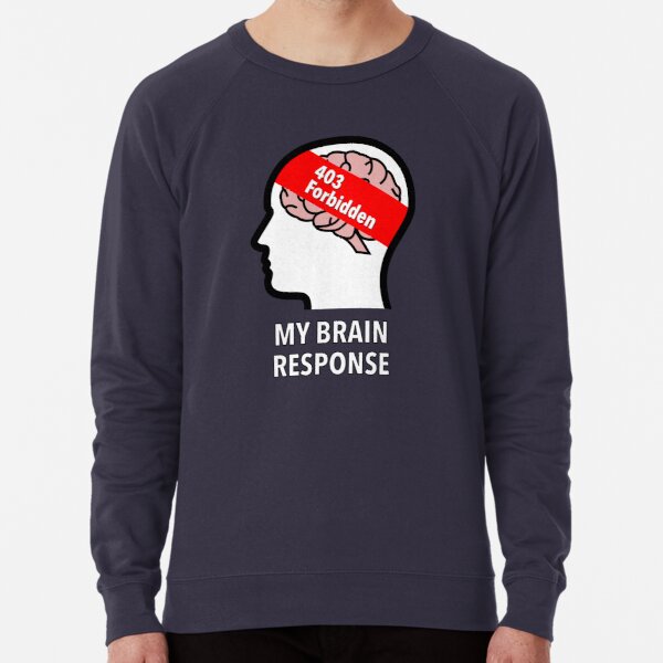 My Brain Response: 403 Forbidden Lightweight Sweatshirt product image