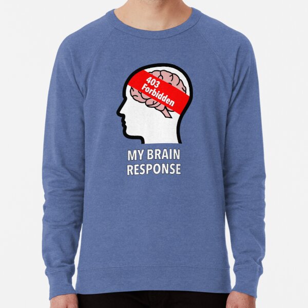 My Brain Response: 403 Forbidden Lightweight Sweatshirt product image