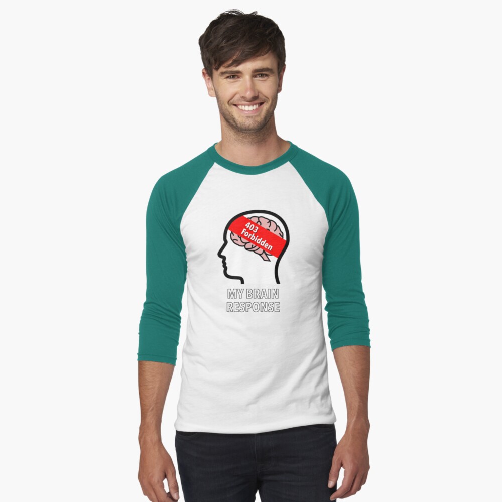 My Brain Response: 403 Forbidden Baseball ¾ Sleeve T-Shirt product image