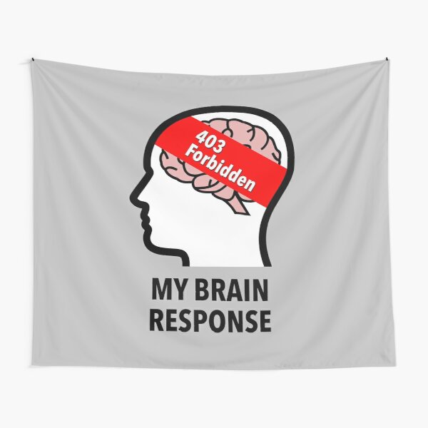 My Brain Response: 403 Forbidden Wall Tapestry product image