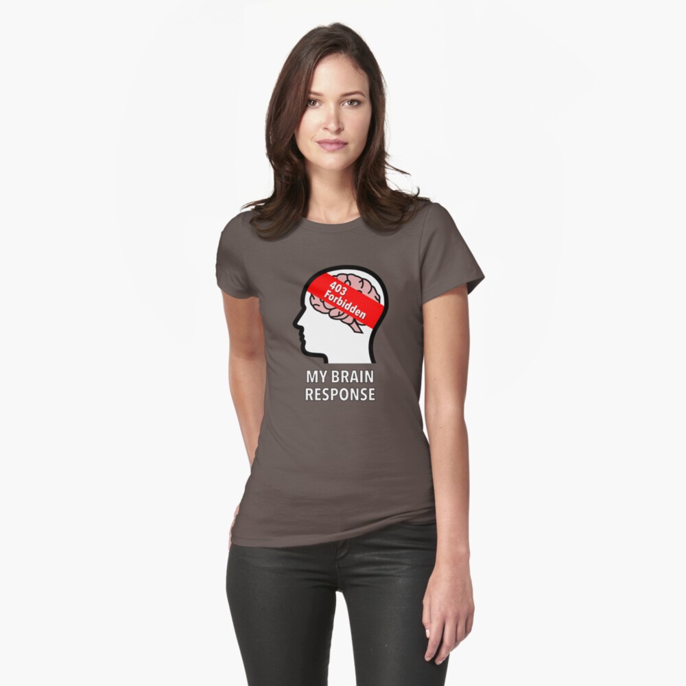 My Brain Response: 403 Forbidden Fitted T-Shirt product image