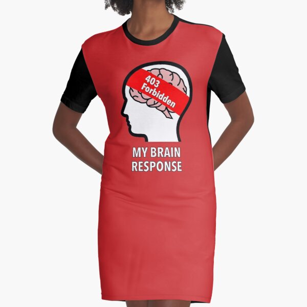 My Brain Response: 403 Forbidden Graphic T-Shirt Dress product image