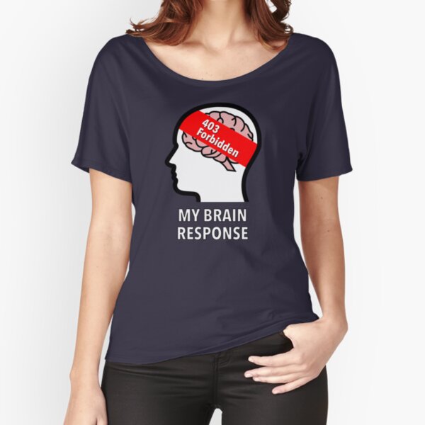 My Brain Response: 403 Forbidden Relaxed Fit T-Shirt product image