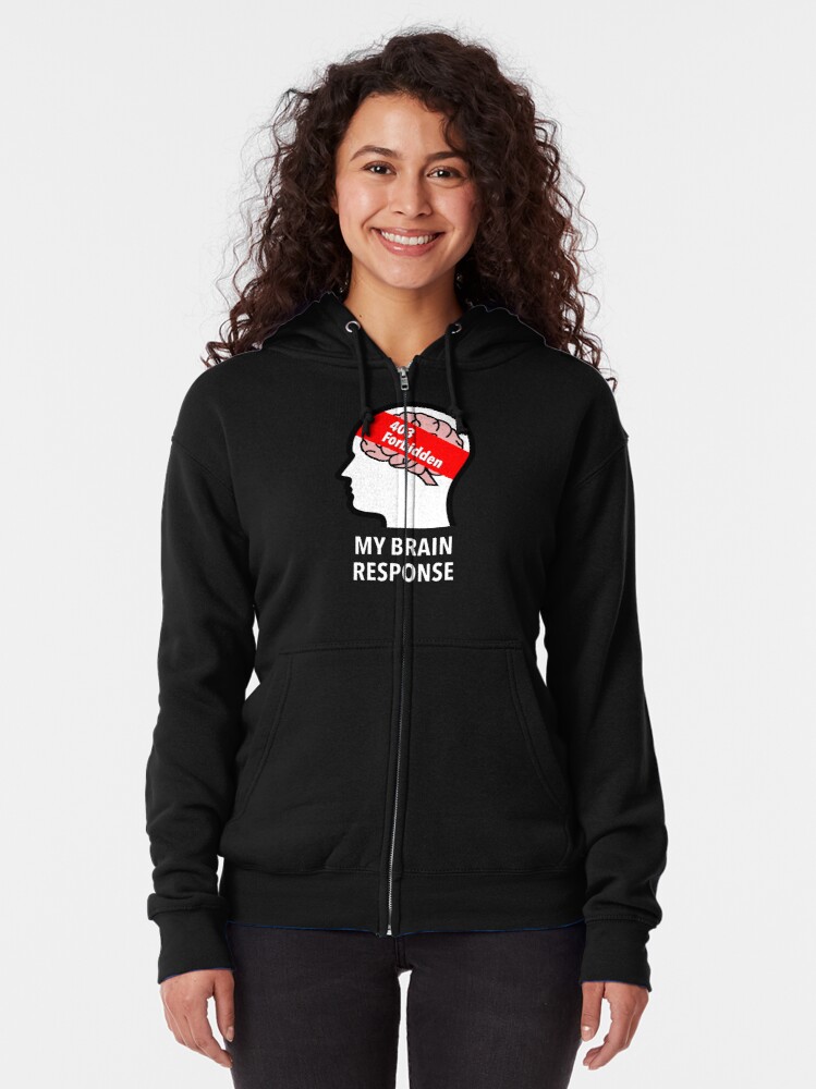 My Brain Response: 403 Forbidden Zipped Hoodie product image