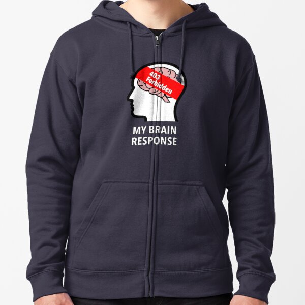 My Brain Response: 403 Forbidden Zipped Hoodie product image