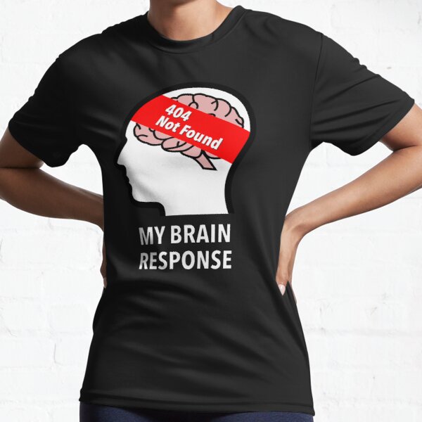My Brain Response: 404 Not Found Active T-Shirt product image