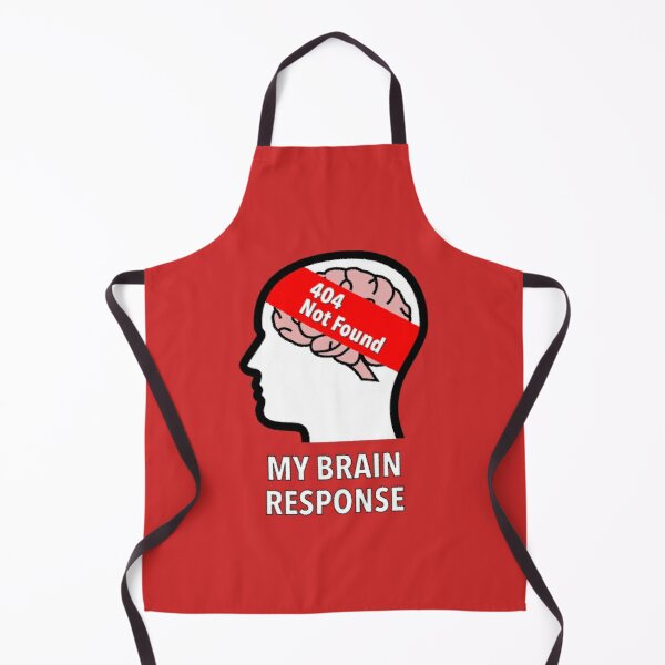 My Brain Response: 404 Not Found Apron product image