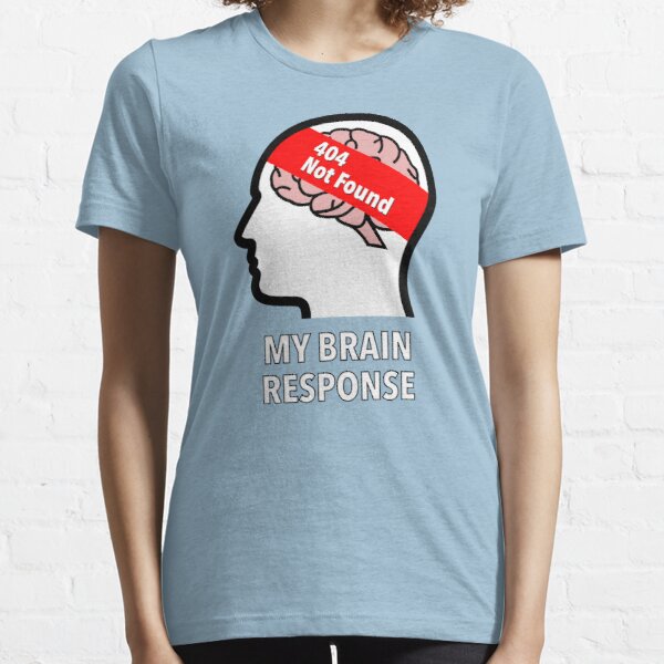 My Brain Response: 404 Not Found Essential T-Shirt product image