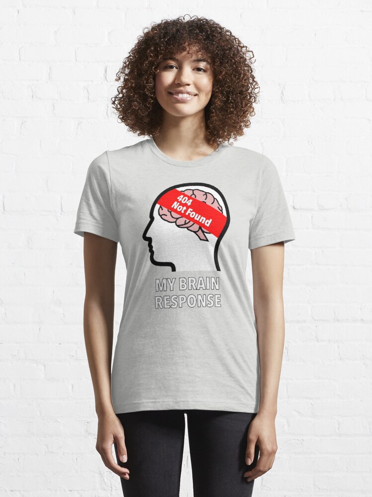 My Brain Response: 404 Not Found Essential T-Shirt product image