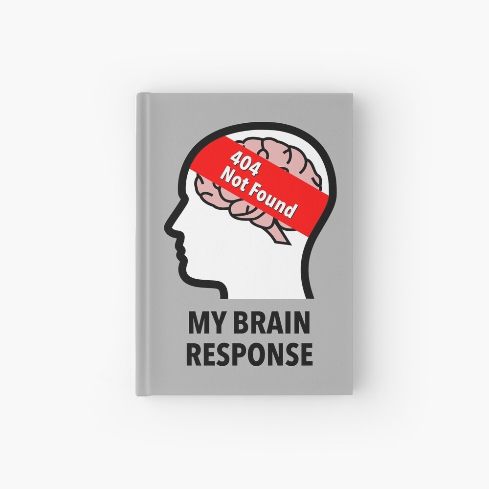 My Brain Response: 404 Not Found Hardcover Journal