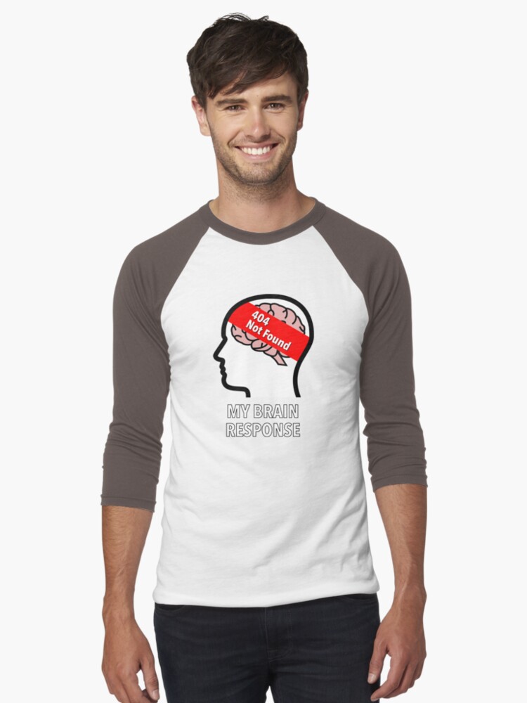 My Brain Response: 404 Not Found Baseball ¾ Sleeve T-Shirt product image