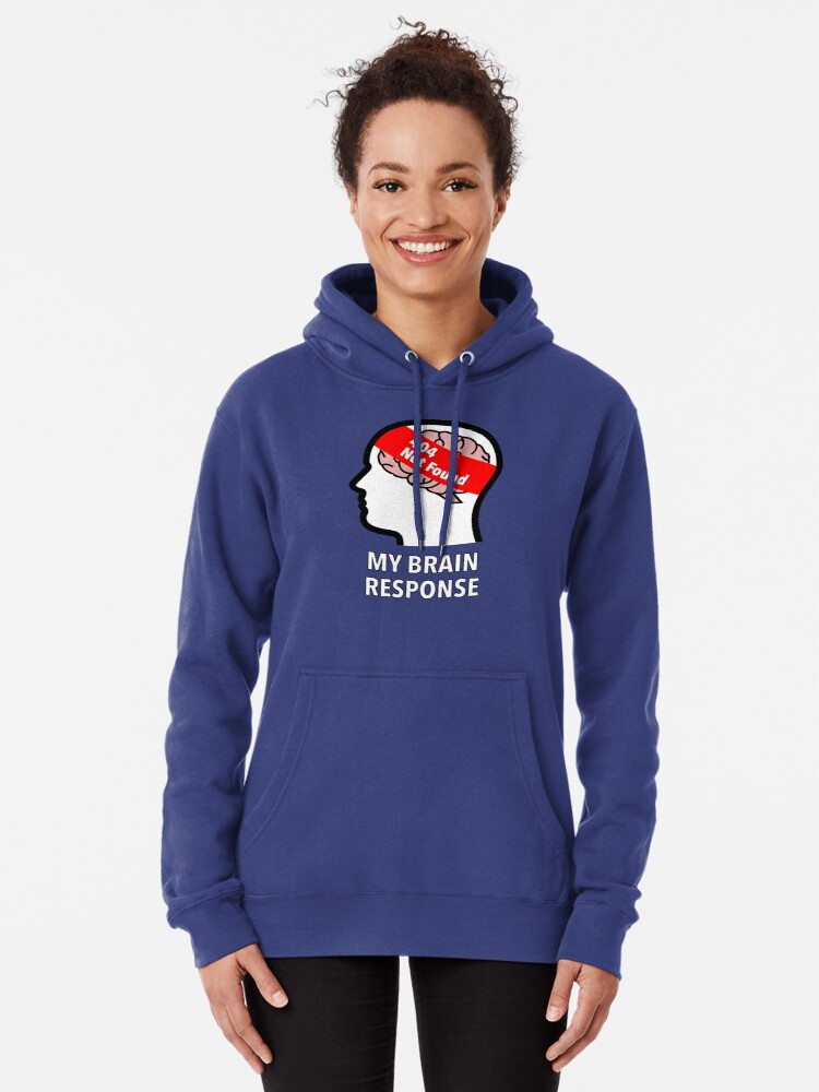 My Brain Response: 404 Not Found Pullover Hoodie product image