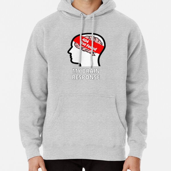 My Brain Response: 404 Not Found Pullover Hoodie product image