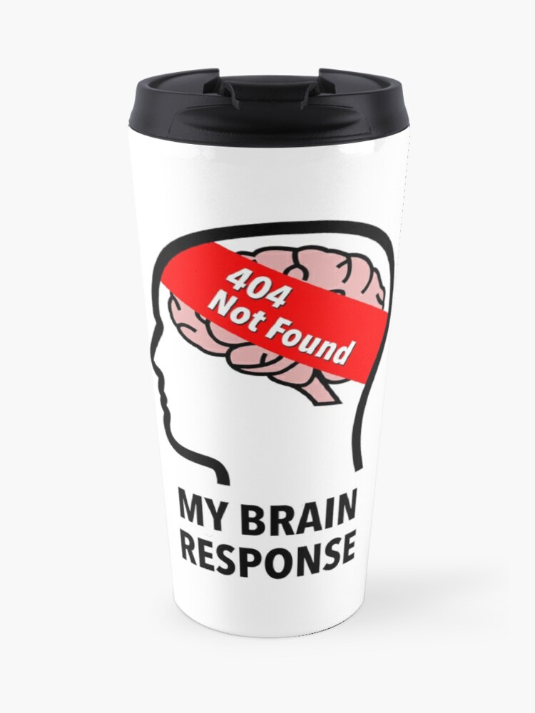 My Brain Response: 404 Not Found Travel Mug product image
