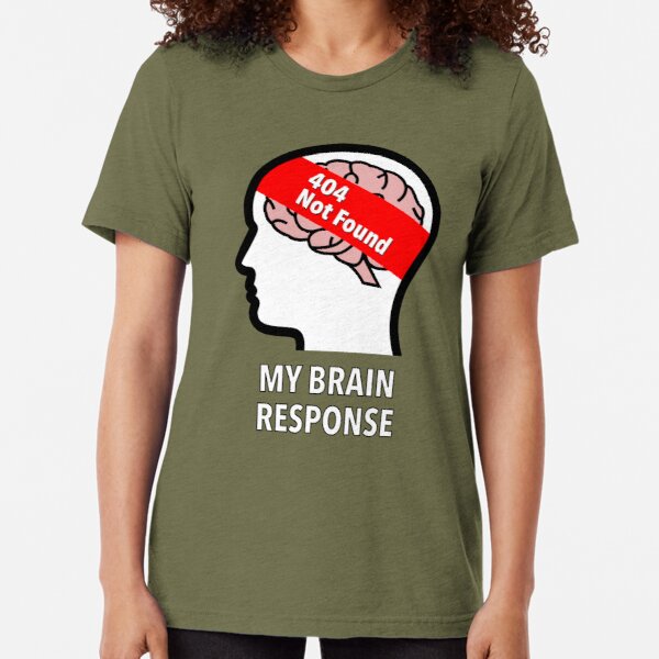 My Brain Response: 404 Not Found Tri-Blend T-Shirt product image