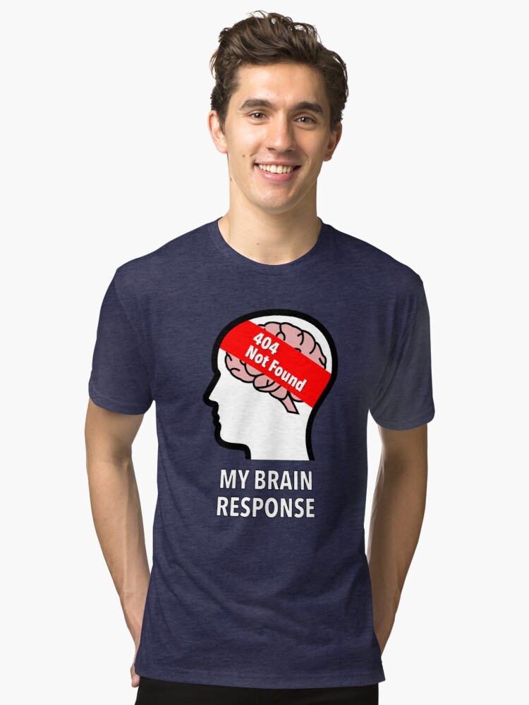 My Brain Response: 404 Not Found Tri-Blend T-Shirt product image