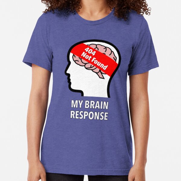 My Brain Response: 404 Not Found Tri-Blend T-Shirt product image