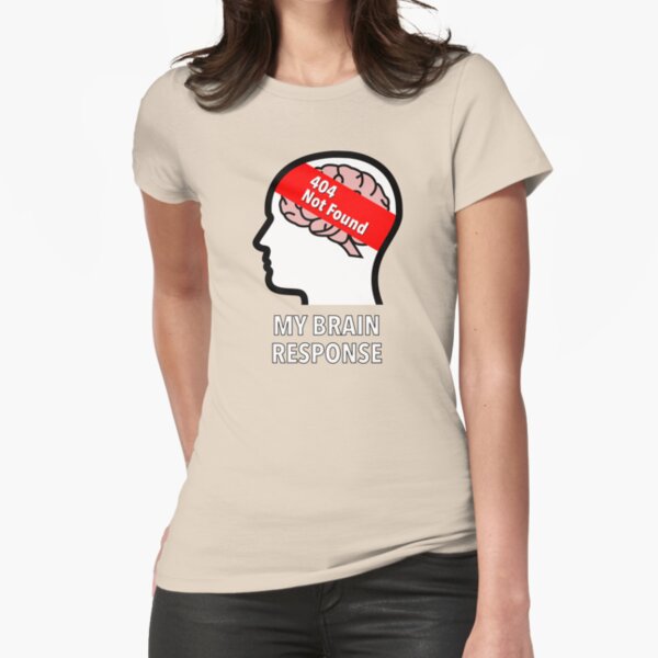 My Brain Response: 404 Not Found Fitted T-Shirt product image