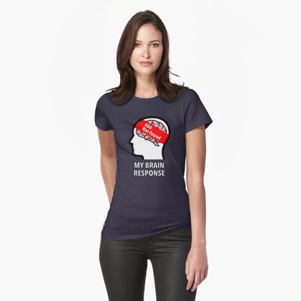 My Brain Response: 404 Not Found Fitted T-Shirt