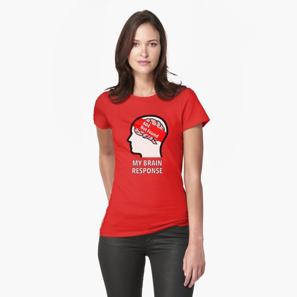My Brain Response: 404 Not Found Fitted T-Shirt