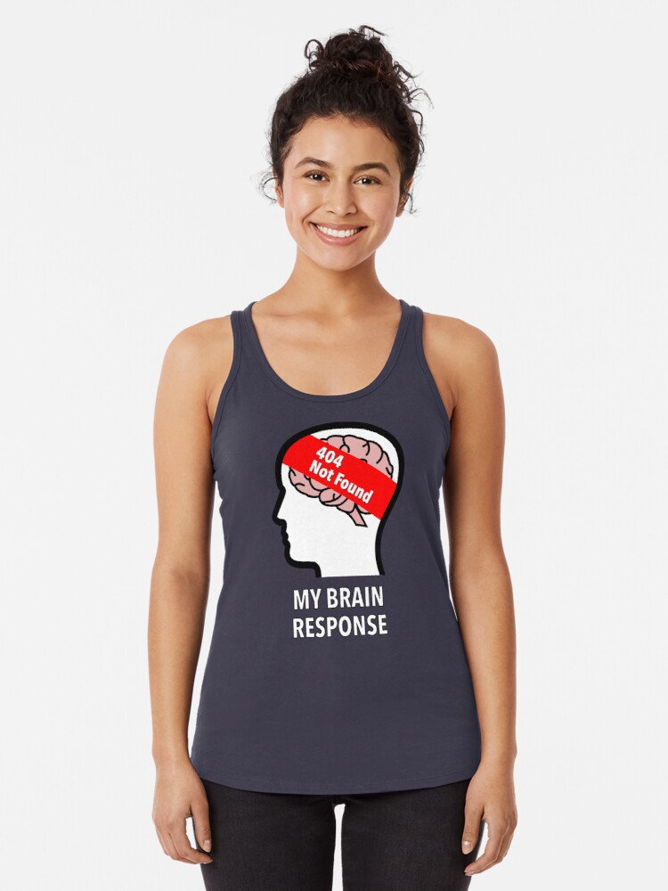 My Brain Response: 404 Not Found Racerback Tank Top product image