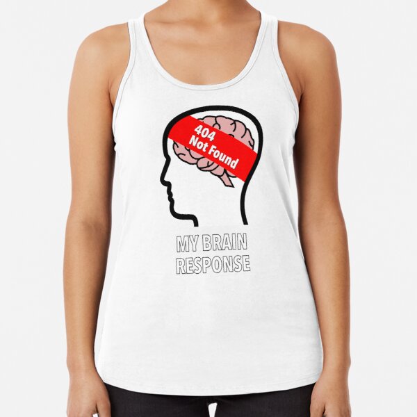 My Brain Response: 404 Not Found Racerback Tank Top product image