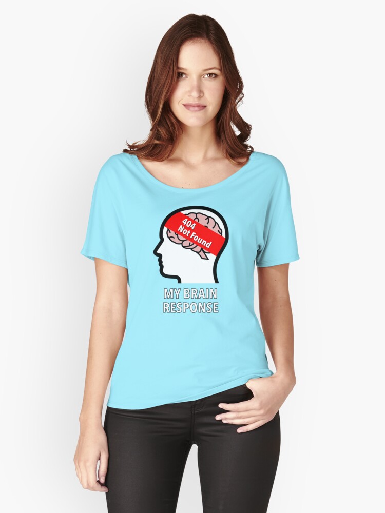 My Brain Response: 404 Not Found Relaxed Fit T-Shirt product image