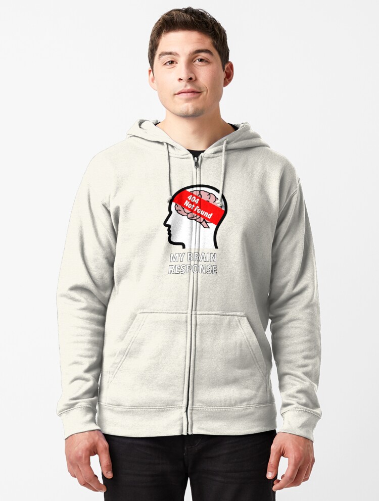 My Brain Response: 404 Not Found Zipped Hoodie product image