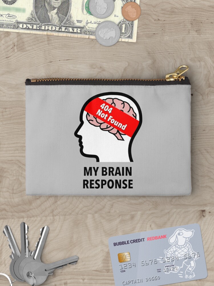 My Brain Response: 404 Not Found Zipper Pouch product image