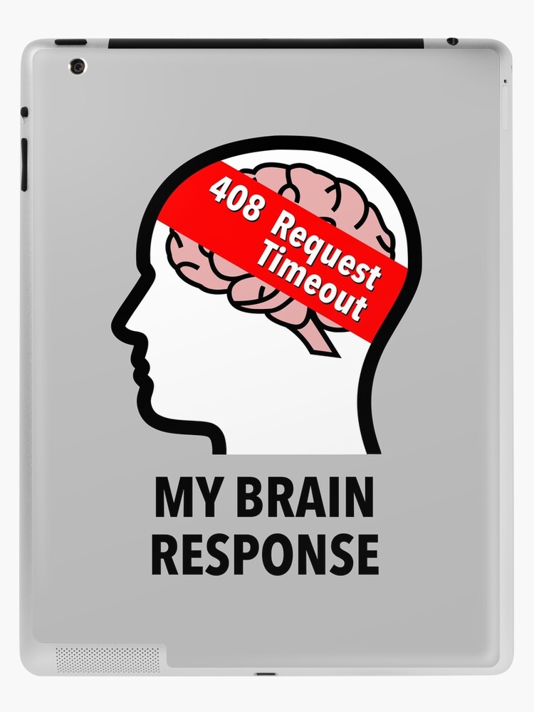My Brain Response: 408 Request Timeout iPad Skin product image