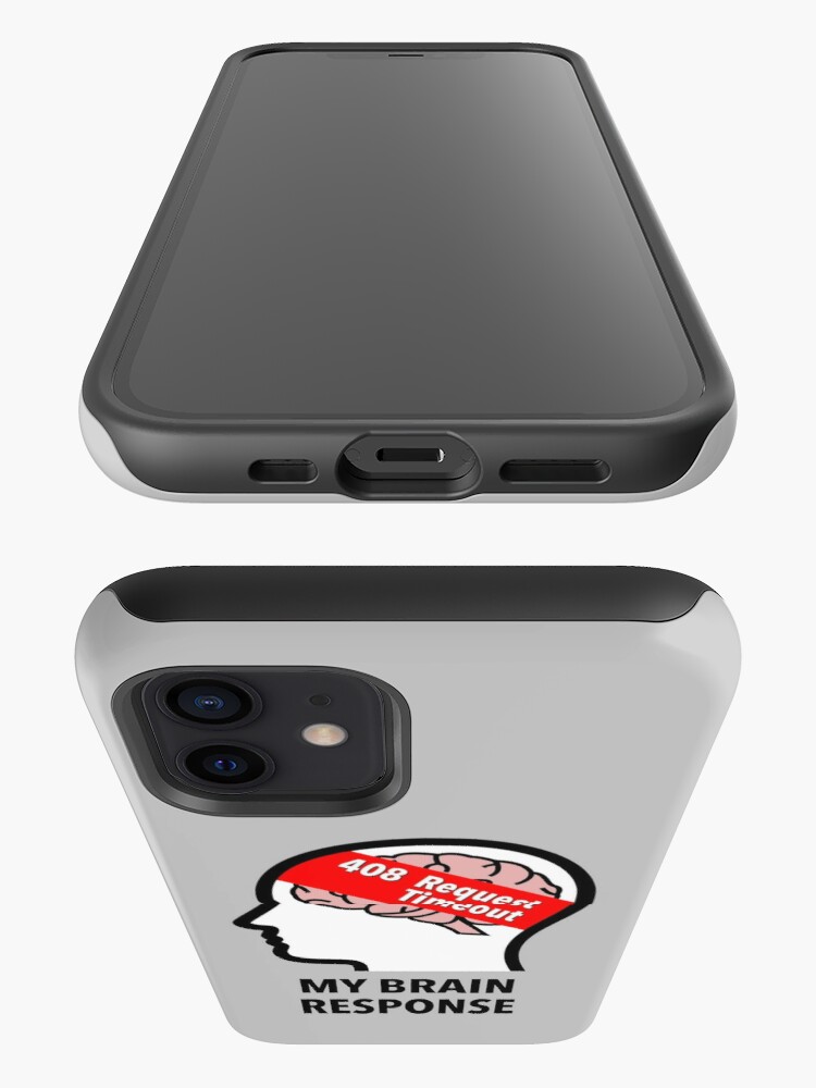 My Brain Response: 408 Request Timeout iPhone Tough Case product image