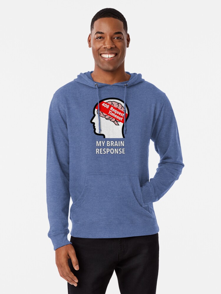 My Brain Response: 408 Request Timeout Lightweight Hoodie product image