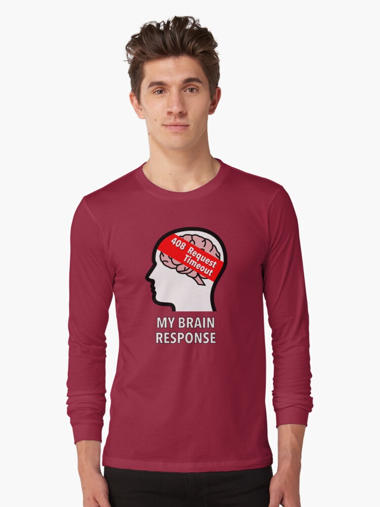 My Brain Response: 408 Request Timeout Long Sleeve T-Shirt product image