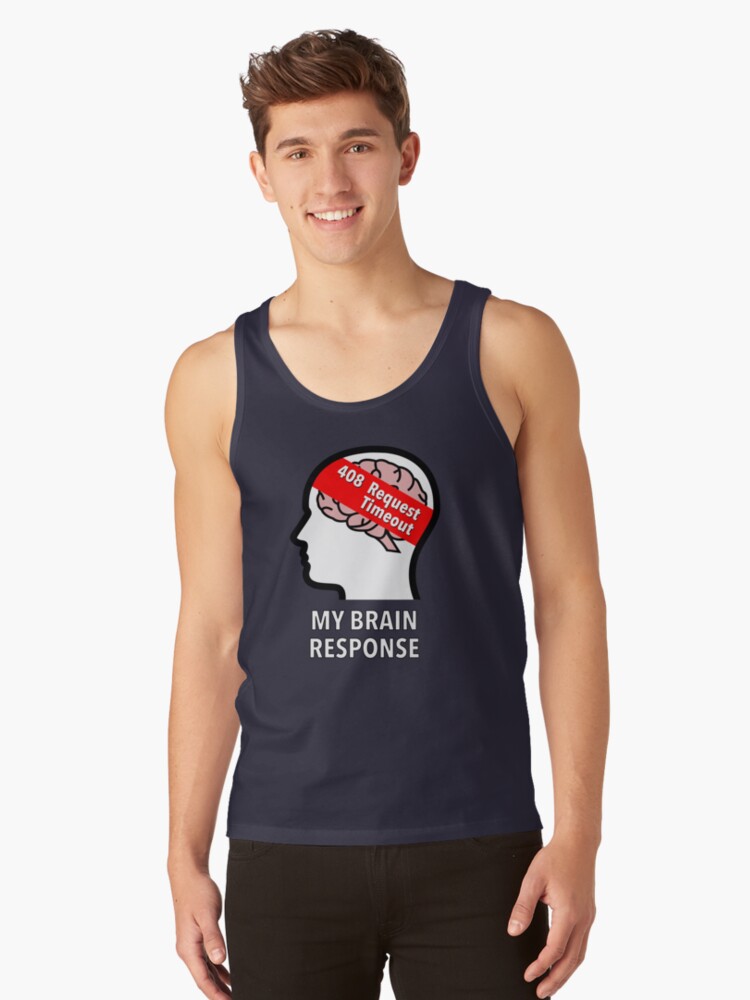 My Brain Response: 408 Request Timeout Classic Tank Top product image