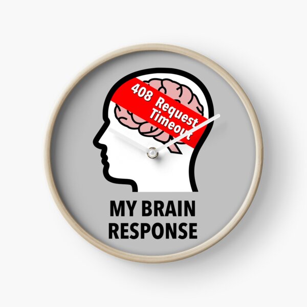 My Brain Response: 408 Request Timeout Wall Clock product image