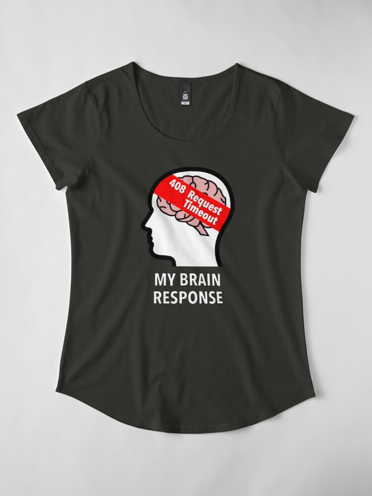 My Brain Response: 408 Request Timeout Premium Scoop T-Shirt product image