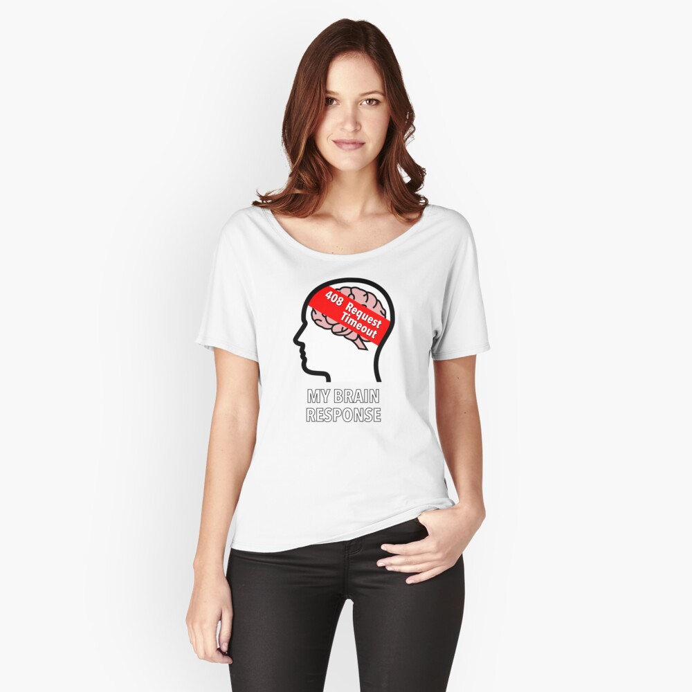 My Brain Response: 408 Request Timeout Relaxed Fit T-Shirt product image