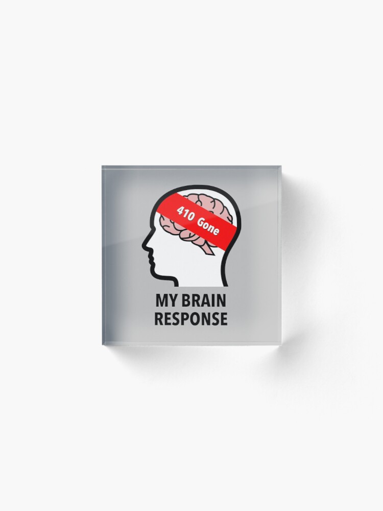 My Brain Response: 410 Gone Acrylic Block product image