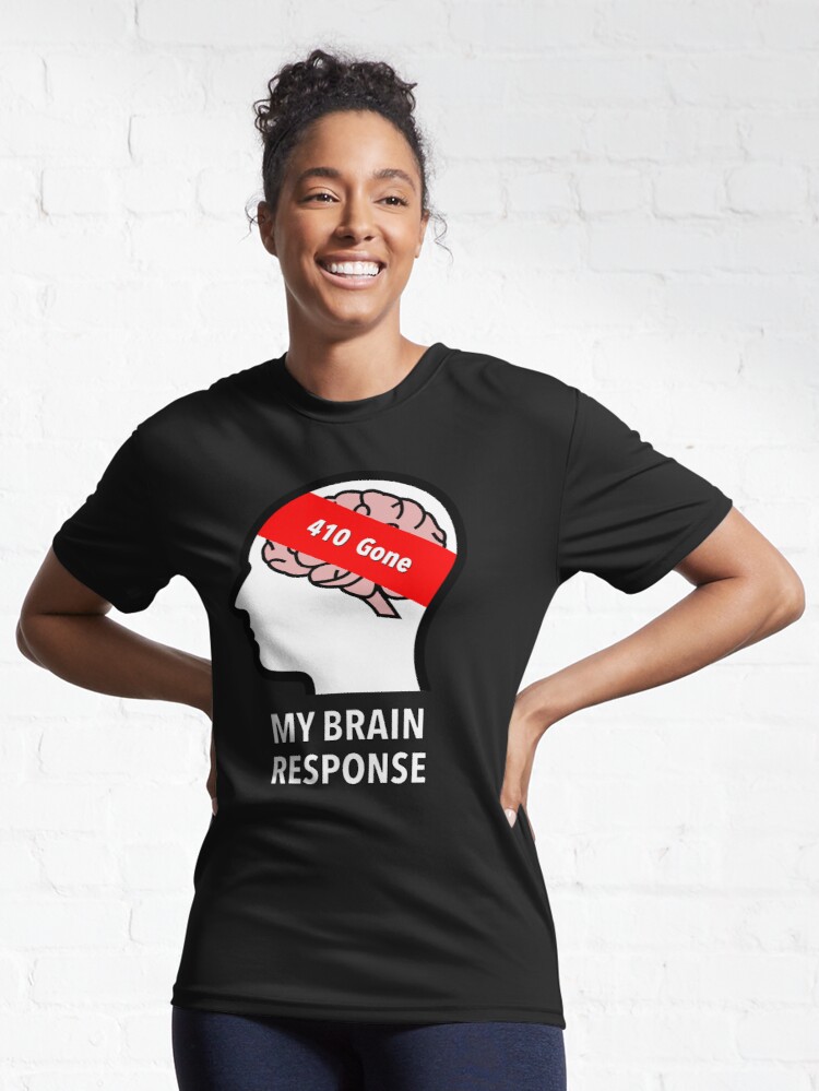 My Brain Response: 410 Gone Active T-Shirt product image