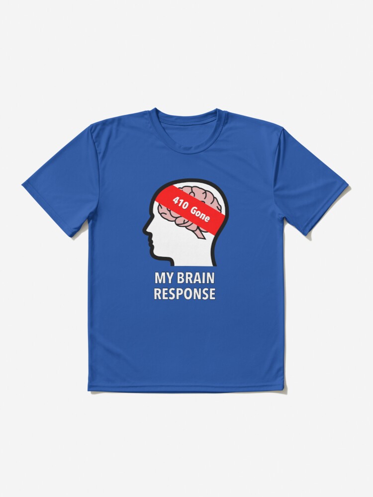 My Brain Response: 410 Gone Active T-Shirt product image